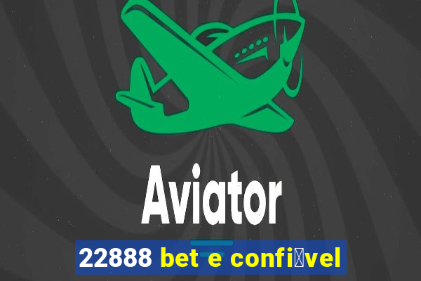 22888 bet e confi谩vel