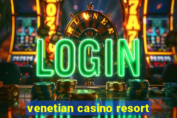 venetian casino resort