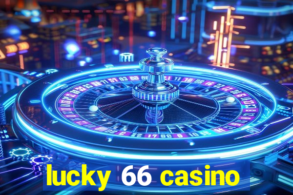 lucky 66 casino