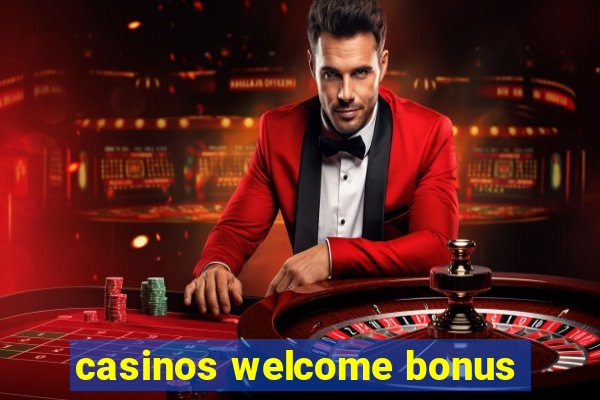 casinos welcome bonus