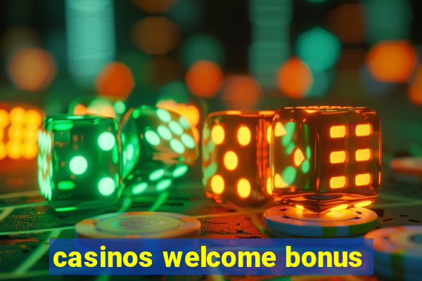 casinos welcome bonus