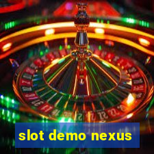 slot demo nexus