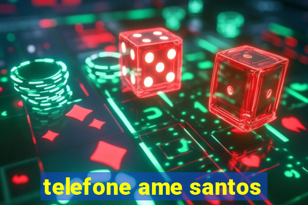 telefone ame santos