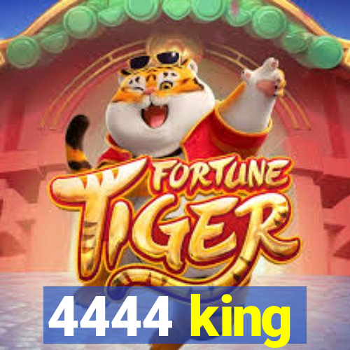 4444 king