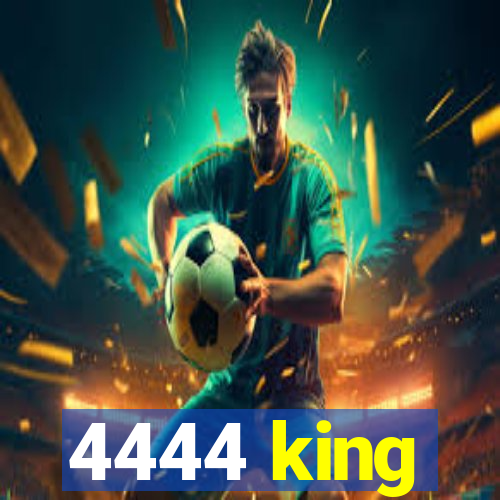 4444 king