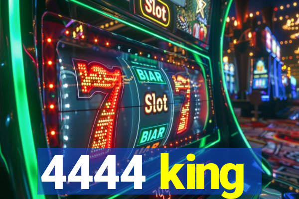 4444 king