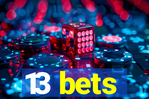 13 bets