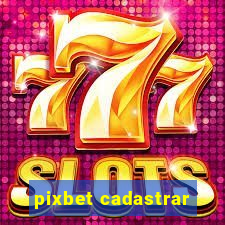 pixbet cadastrar