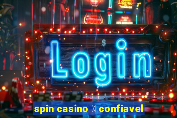 spin casino 茅 confiavel