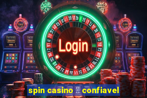 spin casino 茅 confiavel