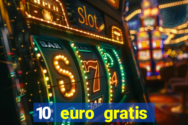 10 euro gratis casino echtgeld ohne einzahlung