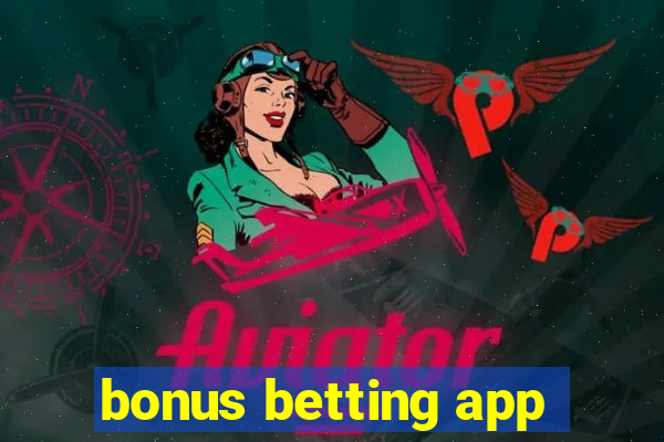 bonus betting app