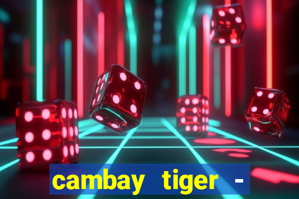 cambay tiger - seafood & meat