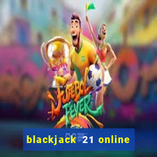 blackjack 21 online real money