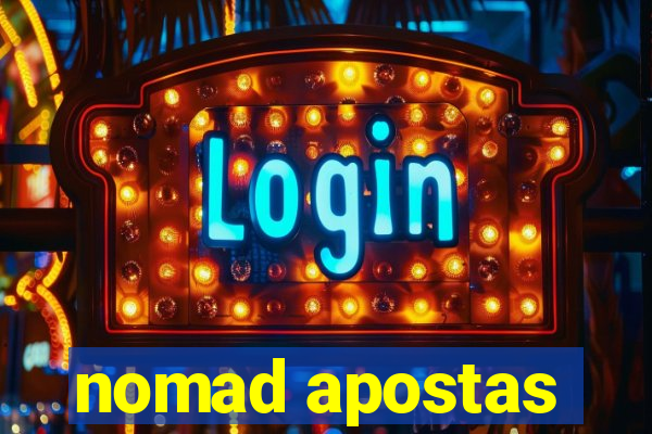 nomad apostas