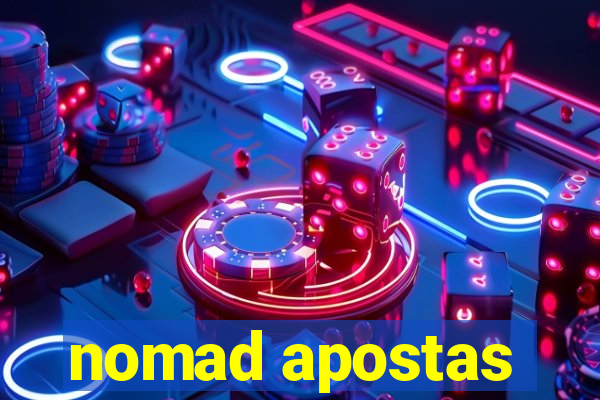 nomad apostas