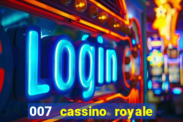 007 cassino royale filme completo em portugues