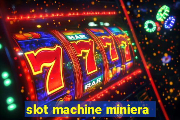 slot machine miniera