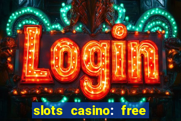 slots casino: free slot games