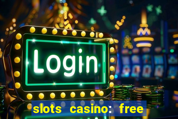 slots casino: free slot games