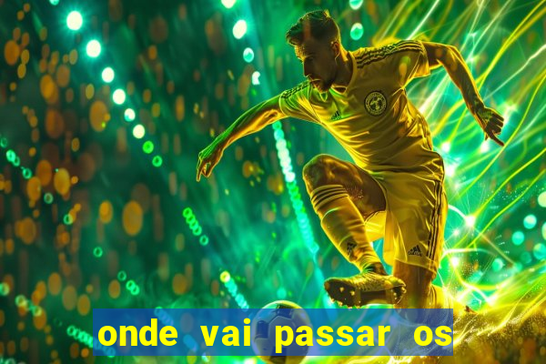 onde vai passar os jogos da champions de hoje