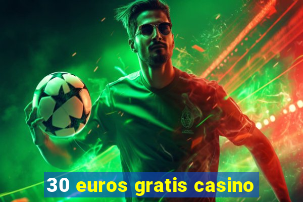 30 euros gratis casino