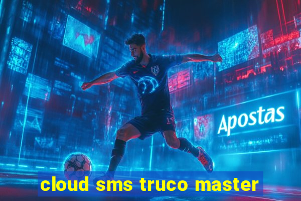 cloud sms truco master