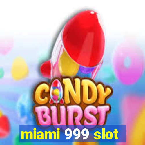 miami 999 slot