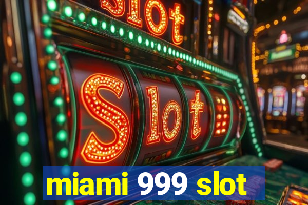 miami 999 slot