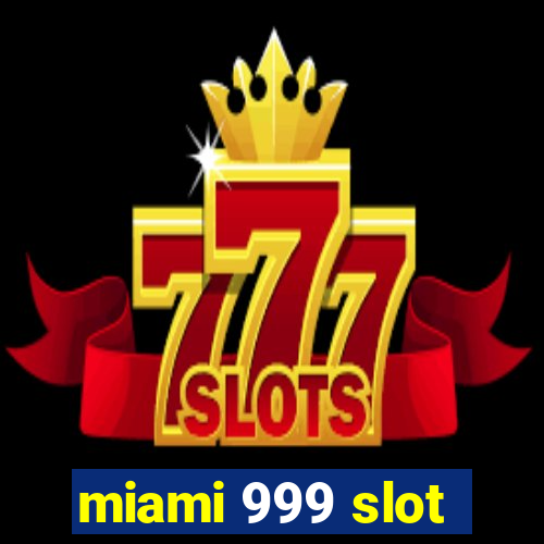 miami 999 slot