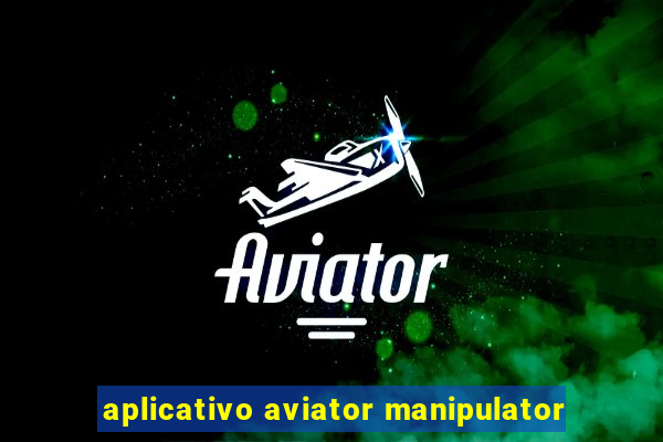 aplicativo aviator manipulator