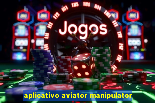 aplicativo aviator manipulator