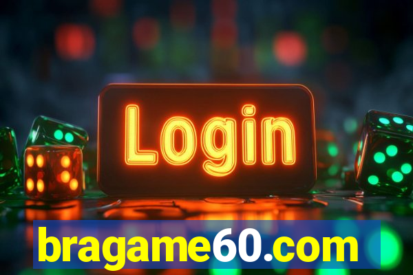 bragame60.com