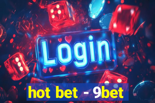 hot bet - 9bet