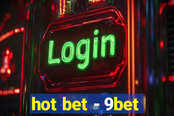 hot bet - 9bet