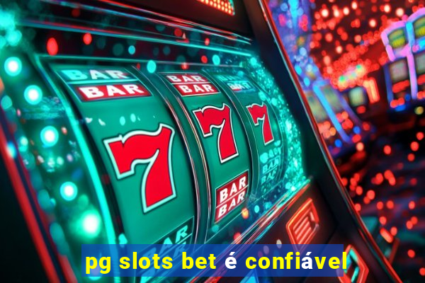 pg slots bet é confiável