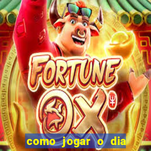 como jogar o dia de sorte