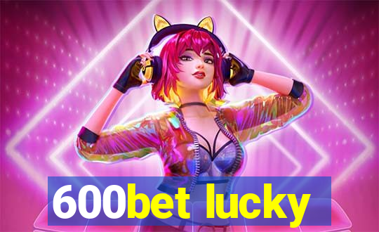 600bet lucky