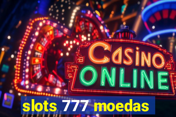 slots 777 moedas