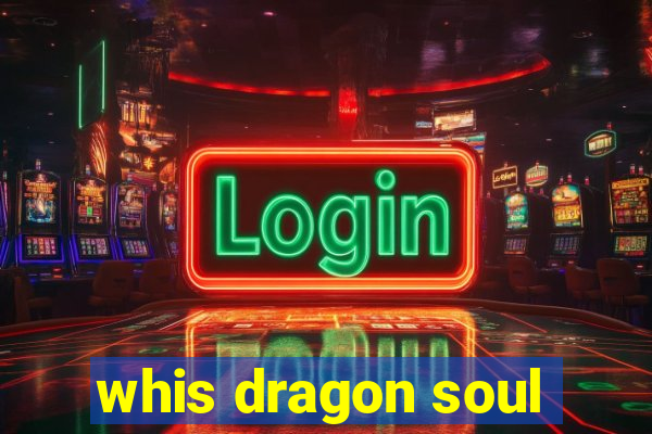 whis dragon soul