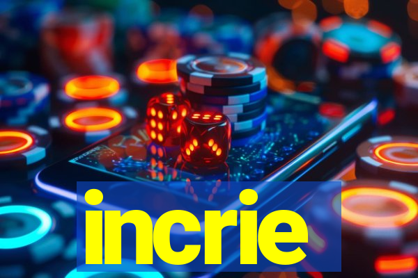 incrie