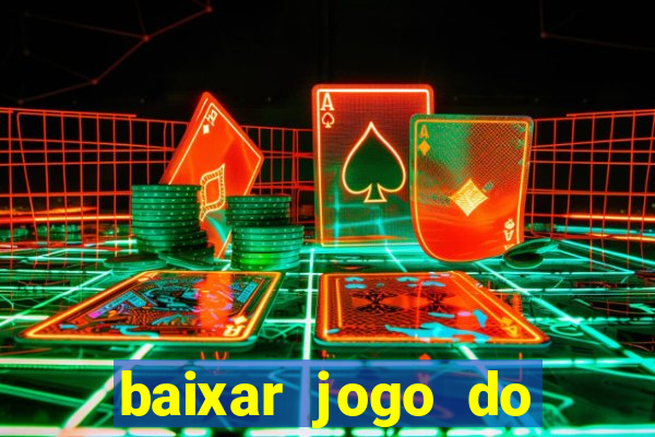 baixar jogo do tigrinho gr谩tis