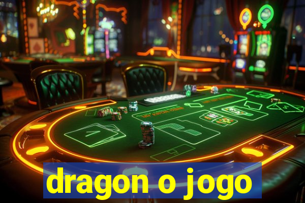 dragon o jogo