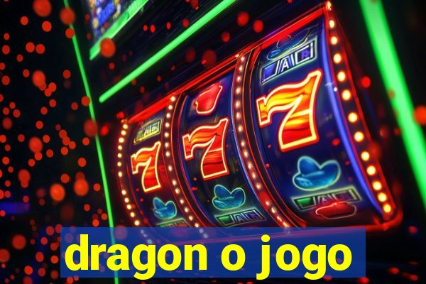 dragon o jogo