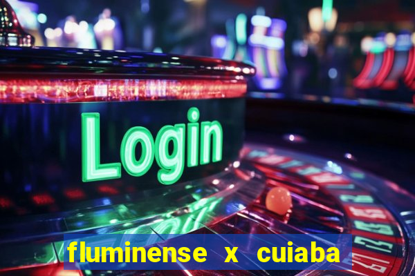 fluminense x cuiaba ao vivo