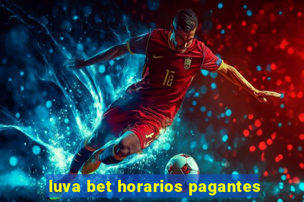 luva bet horarios pagantes