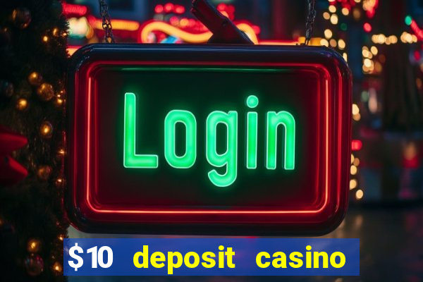 $10 deposit casino 300 free spins