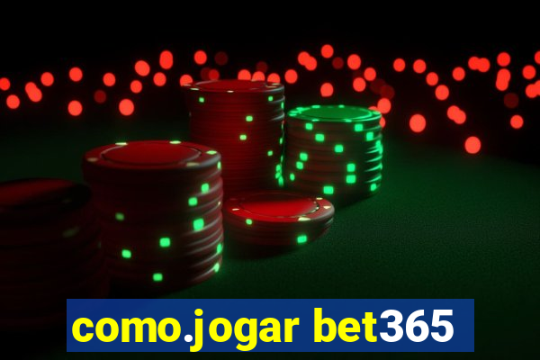 como.jogar bet365