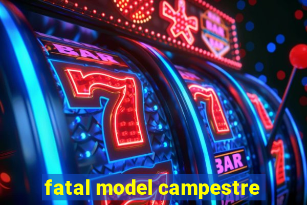 fatal model campestre