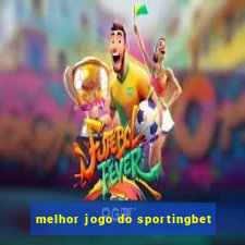 melhor jogo do sportingbet